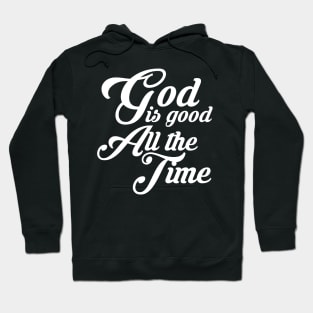 God is Good All the Time Hoodie